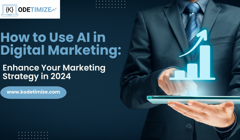 How to Use AI in Digital Marketing Enhance Your Marketing Strategy in 2024